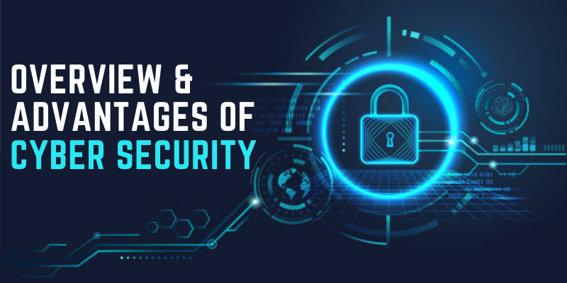 Overview & Advantages of Cyber Security