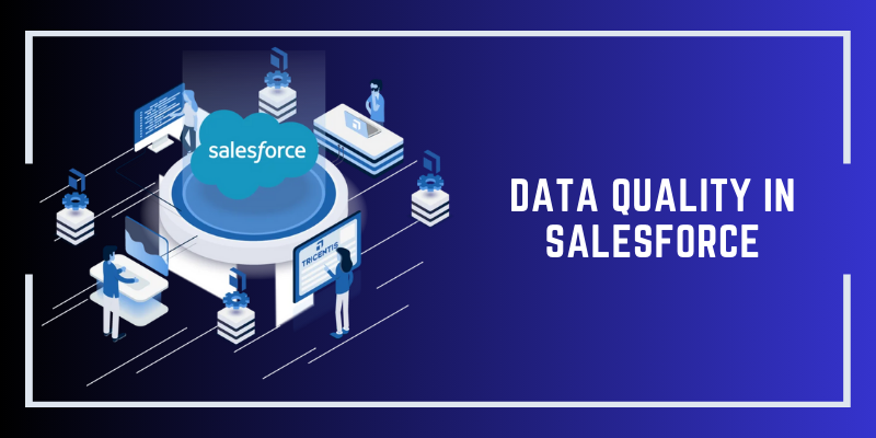 Top 8 Ways to Improve Salesforce Data Quality